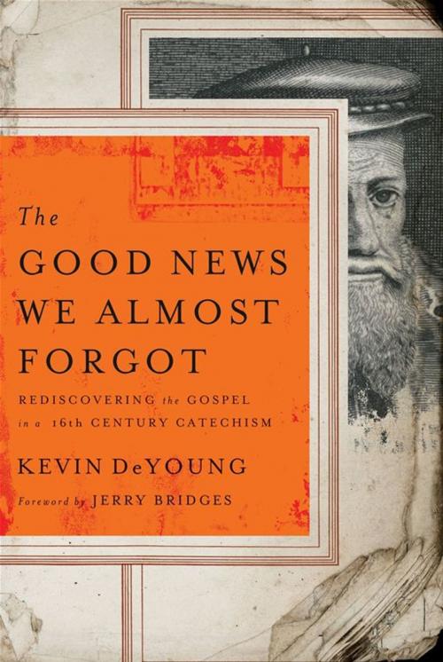 Cover of the book The Good News We Almost Forgot by Kevin L. DeYoung, Moody Publishers