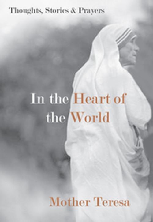 Cover of the book In the Heart of the World by Mother Teresa, New World Library