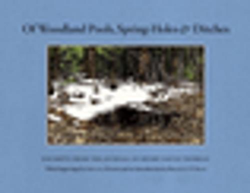 Cover of the book Of Woodland Pools, Spring-Holes and Ditches by Henry David Thoreau, Counterpoint