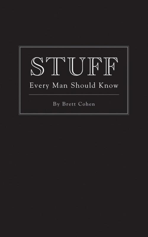 Cover of the book Stuff Every Man Should Know by Brett Cohen, Quirk Books