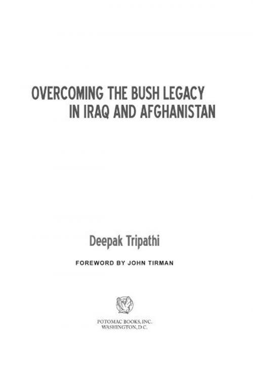 Cover of the book Overcoming the Bush Legacy in Iraq and Afghanistan by ; John Tirman; Deepak Tripathi, Potomac Books Inc.