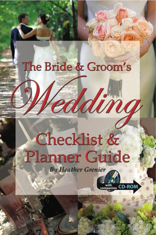 Cover of the book The Bride & Groom's Wedding Checklist & Planner Guide by Heather Grenier, Atlantic Publishing Group