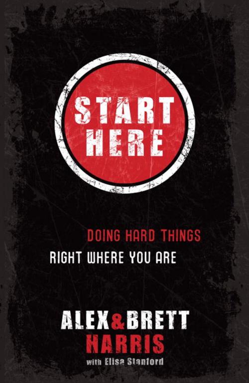 Cover of the book Start Here by Alex Harris, Brett Harris, The Crown Publishing Group