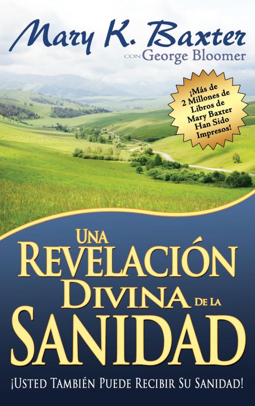 Cover of the book Una revelación divina de la sanidad by Mary K. Baxter, George Bloomer, Whitaker House