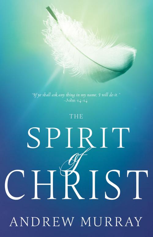 Cover of the book The Spirit of Christ by Andrew Murray, Whitaker House