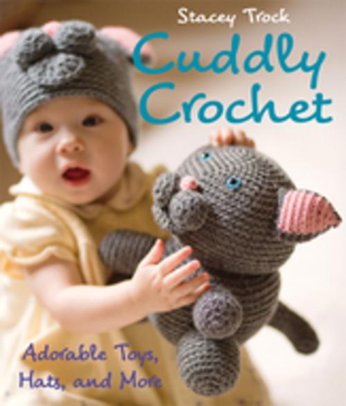 Cover of the book Cuddly Crochet by Stacey Trock, Martingale