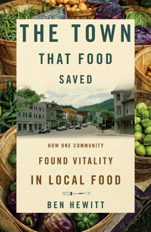 Cover of the book The Town That Food Saved by Ben Hewitt, Potter/Ten Speed/Harmony/Rodale