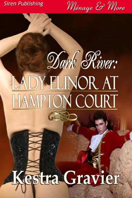 Cover of the book Lady Elinor At Hampton Court by Kestra Gravier, Siren-BookStrand