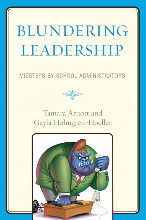 Cover of the book Blundering Leadership by Tamara Arnott, Gayla Holmgren-Hoeller, R&L Education
