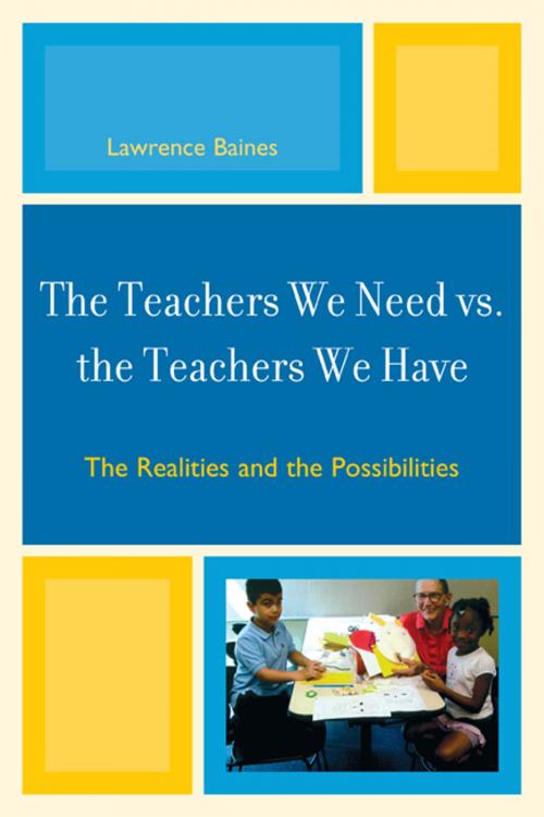 Cover of the book The Teachers We Need vs. the Teachers We Have by Lawrence Baines, R&L Education