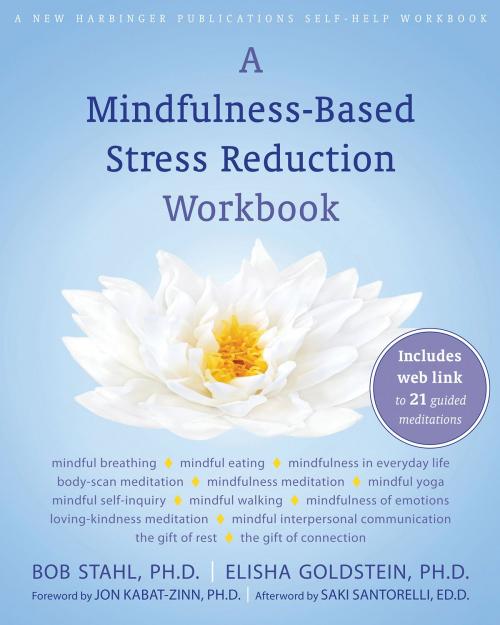 Cover of the book A Mindfulness-Based Stress Reduction Workbook by Bob Stahl, PhD, Elisha Goldstein, PhD, Saki Santorelli, EdD, MA, New Harbinger Publications