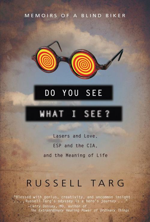 Cover of the book Do You See What I See?: Memoirs of a Blind Biker by Russell Targ, Hampton Roads Publishing