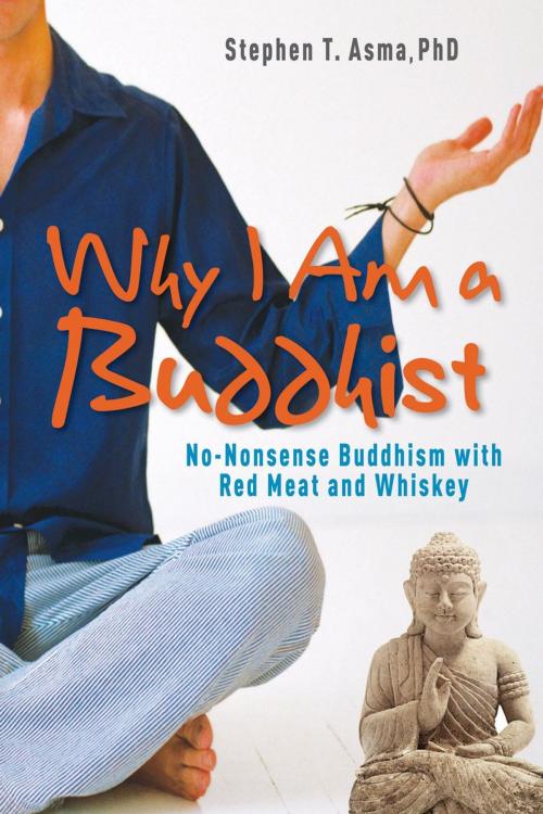 Cover of the book Why I Am a Buddhist: No-Nonsense Buddhism with Red Meat and Whiskey by Stephen T. Asma, Hampton Roads Publishing