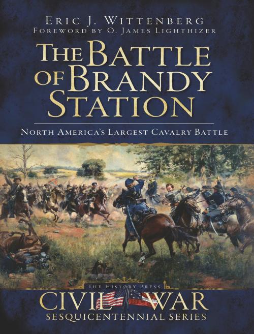 Cover of the book The Battle of Brandy Station: North America's Largest Cavalry Battle by Eric J. Wittenberg, Arcadia Publishing Inc.