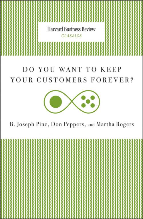 Cover of the book Do You Want to Keep Your Customers Forever? by Joseph B. Pine, Don Peppers, Martha Rogers, Harvard Business Review Press