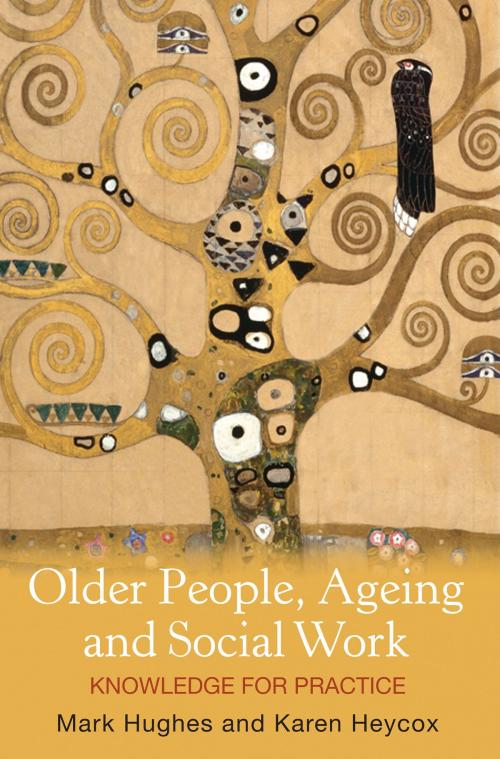 Cover of the book Older People, Ageing and Social Work by Mark Hughes, Karen Heycox, Allen & Unwin