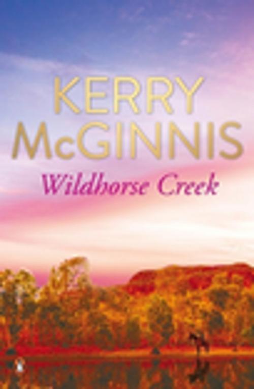 Cover of the book Wildhorse Creek by Kerry McGinnis, Penguin Random House Australia