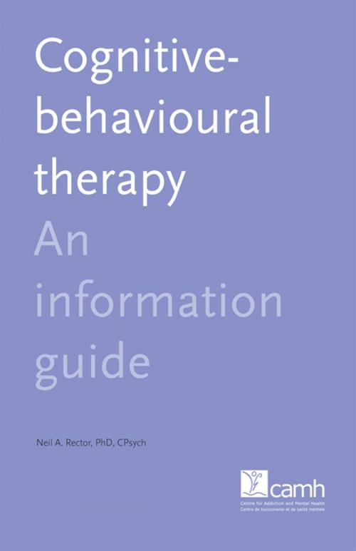 Cover of the book Cognitive-Behavioural Therapy by Neil A. Rector, PhD, C.Psych, Centre for Addiction and Mental Health