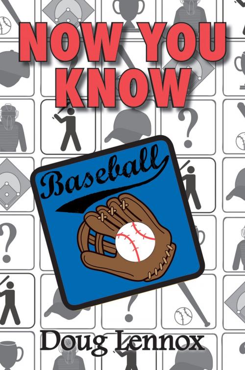 Cover of the book Now You Know Baseball by Doug Lennox, Dundurn