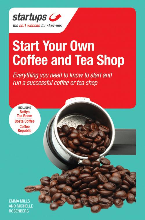 Cover of the book Start Your Own Coffee and Tea Shop by Emma Mills, Michelle Rosenberg, Crimson Publishing