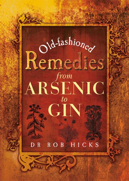 Cover of the book Old-Fashioned Remedies: From Arsenic to Gin by Rob  Hicks, Remember When