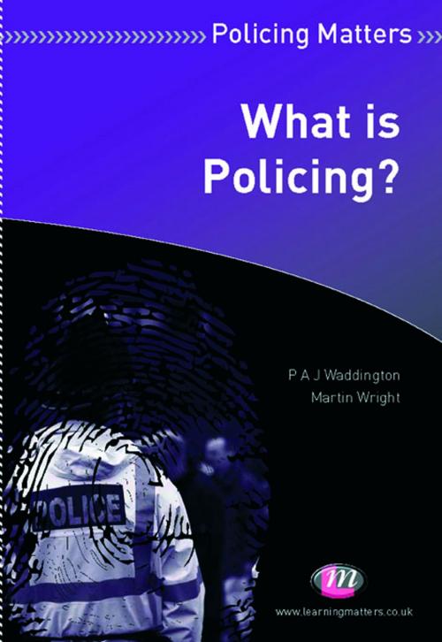 Cover of the book What is Policing? by Professor P.A.J Waddington, Dr Martin Wright, SAGE Publications