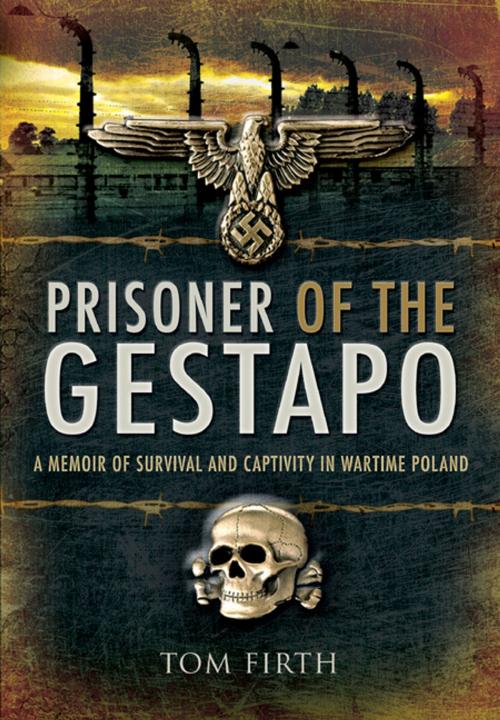 Cover of the book Prisoner of the Gestapo by Firth, Tom, Pen and Sword