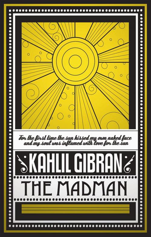 Cover of the book The Madman by Kahlil Gibran, White Crow Productions Ltd
