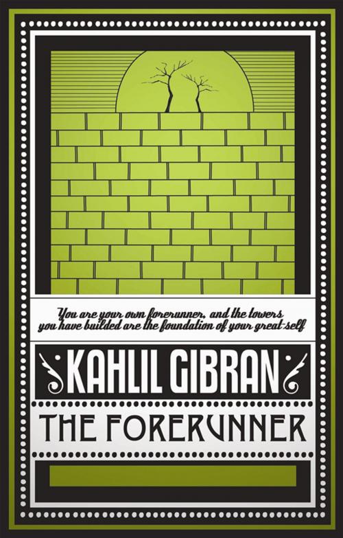 Cover of the book The Forerunner by Kahlil Gibran, White Crow Productions Ltd