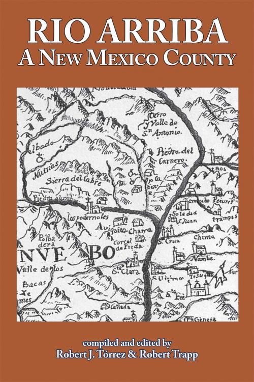 Cover of the book Rio Arriba: A New Mexico County by Robert Trapp, Robert J. Torrez, Rio Grande Books