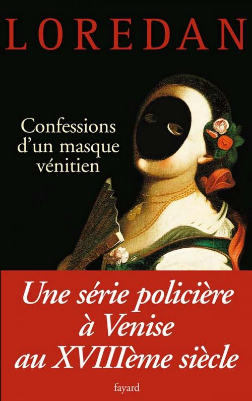 Cover of the book Confessions d'un masque vénitien by Loredan, Fayard