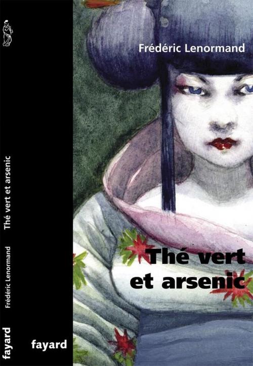 Cover of the book Thé vert et arsenic by Frédéric Lenormand, Fayard