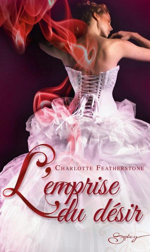 Cover of the book L'emprise du désir by Charlotte Featherstone, Harlequin