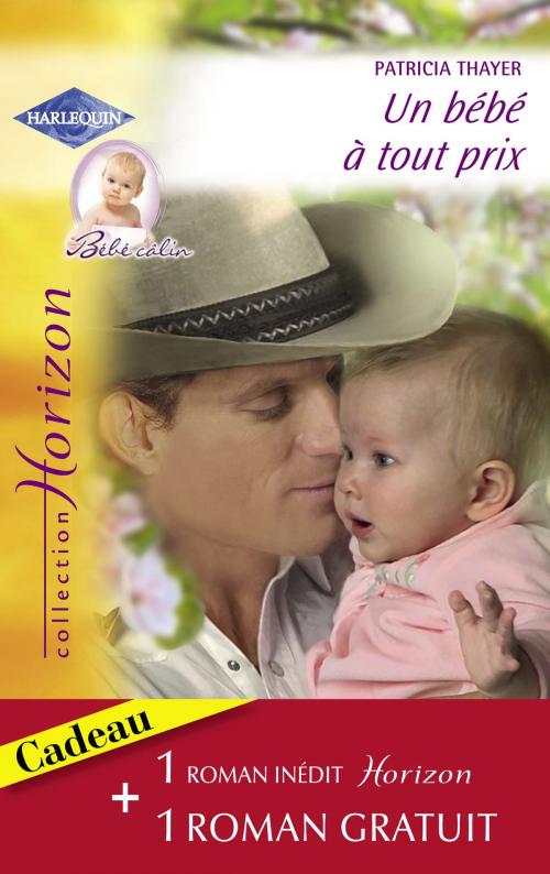 Cover of the book Un bébé à tout prix - Invitation à l'amour (Harlequin Horizon) by Patricia Thayer, Cynthia Rutledge, Harlequin