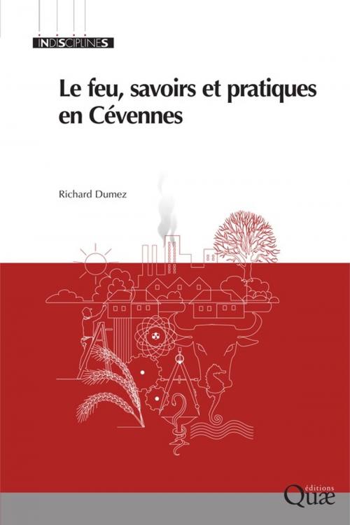 Cover of the book Le feu, savoirs et pratiques en Cévennes by Richard Dumez, Quae