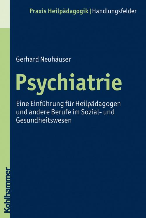 Cover of the book Psychiatrie by Gerhard Neuhäuser, Heinrich Greving, Kohlhammer Verlag