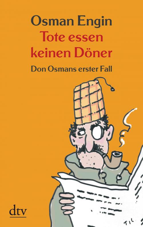 Cover of the book Tote essen keinen Döner by Osman Engin, dtv Verlagsgesellschaft mbH & Co. KG