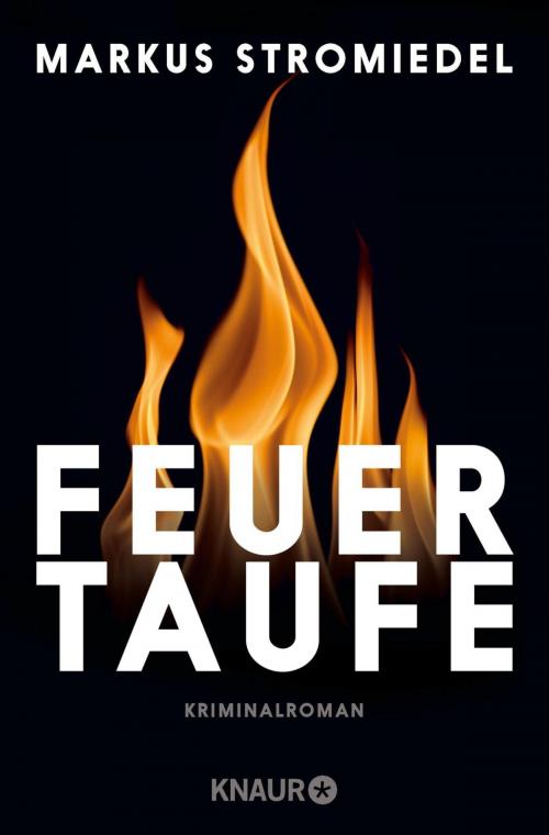 Cover of the book Feuertaufe by Markus Stromiedel, Knaur eBook