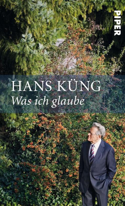 Cover of the book Was ich glaube by Hans Küng, Piper ebooks