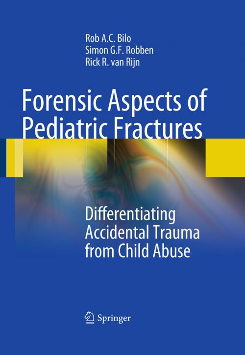 Cover of the book Forensic Aspects of Pediatric Fractures by Rob A. C. Bilo, Simon G. F. Robben, Rick R. van Rijn, Springer Berlin Heidelberg