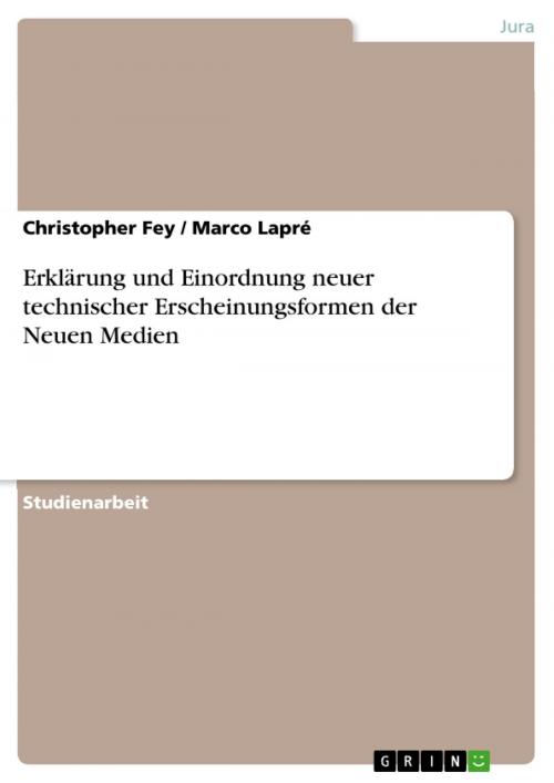 Cover of the book Erklärung und Einordnung neuer technischer Erscheinungsformen der Neuen Medien by Christopher Fey, Marco Lapré, GRIN Verlag
