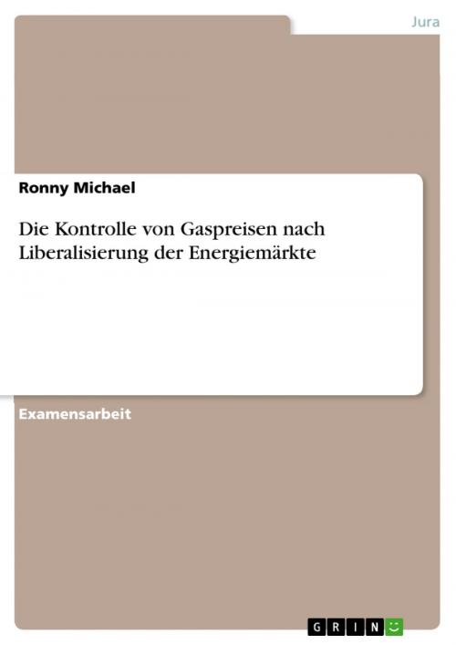 Cover of the book Die Kontrolle von Gaspreisen nach Liberalisierung der Energiemärkte by Ronny Michael, GRIN Verlag