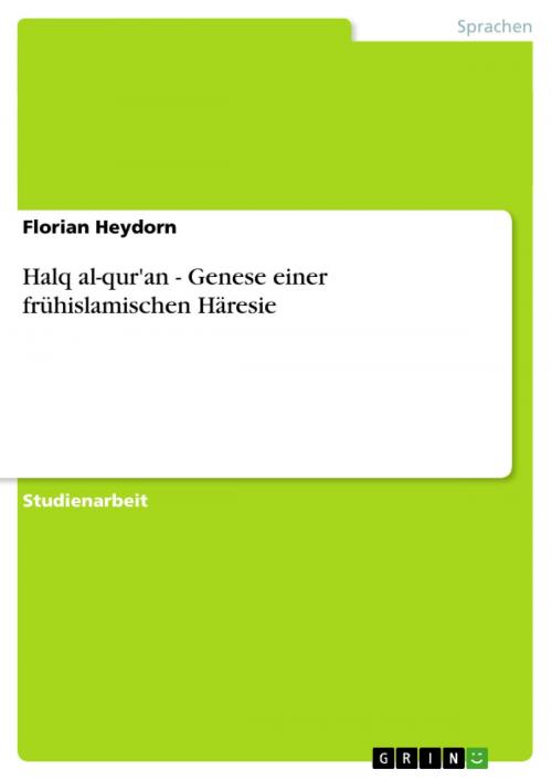 Cover of the book Halq al-qur'an - Genese einer frühislamischen Häresie by Florian Heydorn, GRIN Verlag