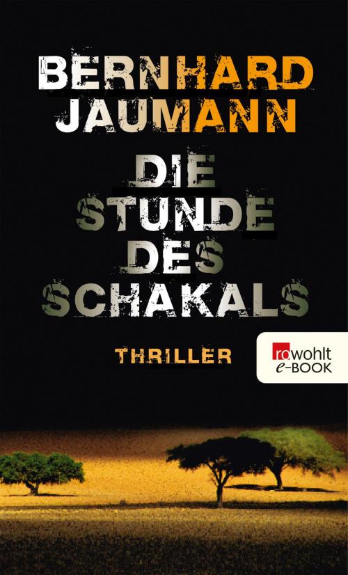 Cover of the book Die Stunde des Schakals by Bernhard Jaumann, Rowohlt E-Book