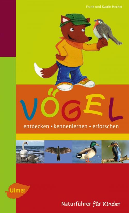 Cover of the book Naturführer für Kinder: Vögel by Frank Hecker, Katrin Hecker, Verlag Eugen Ulmer