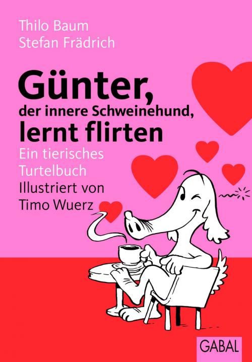 Cover of the book Günter, der innere Schweinehund, lernt flirten by Thilo Baum, Stefan Frädrich, GABAL Verlag