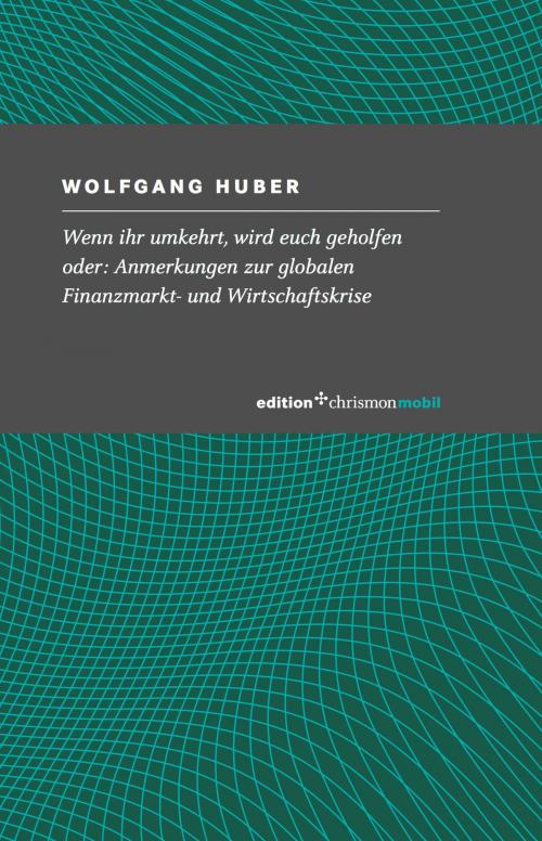 Cover of the book Wenn ihr umkehrt, wird euch geholfen by Wolfgang Huber, edition chrismon