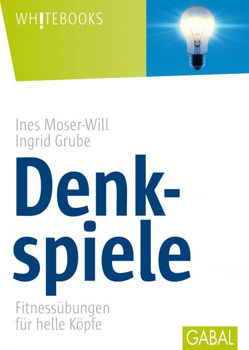 Cover of the book Denkspiele by Ines Moser-Will, Ingrid Grube, GABAL Verlag