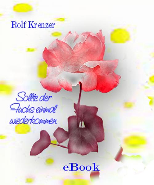 Cover of the book Sollte der Fuchs einmal wiederkommen ... by Rolf Krenzer, Verlag Stephen Janetzko