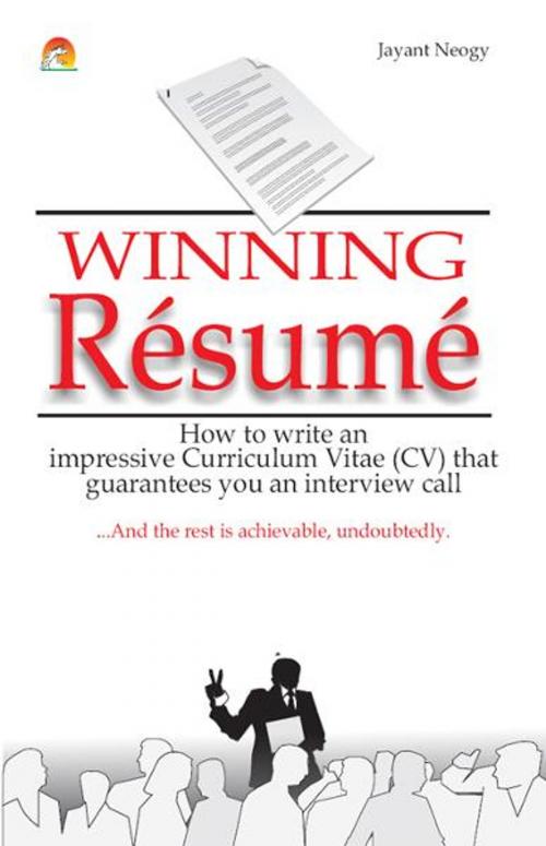Cover of the book Winning Resume - How to write an impressive curriculum vitae (CV) that guarantees you an interview call by JAYANT NEOGY, Unicorn Books